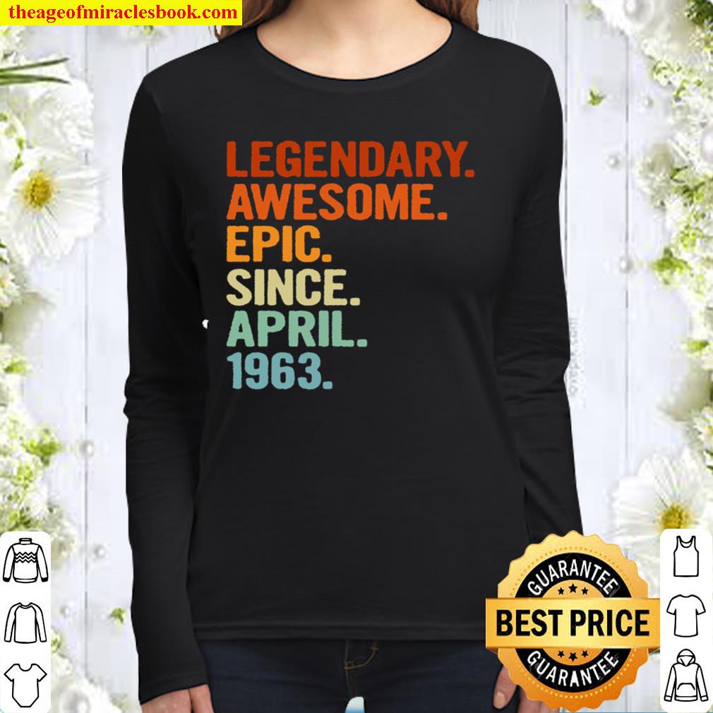 Legendary Awesome Epic Since April 1963 Funny 58th Birthday Women Long Sleeved