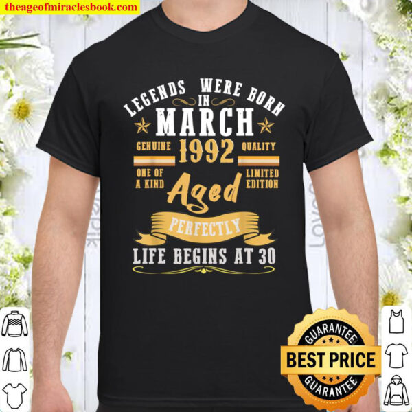 Legends Were Born in March 1992 - Aged Perfectly Shirt