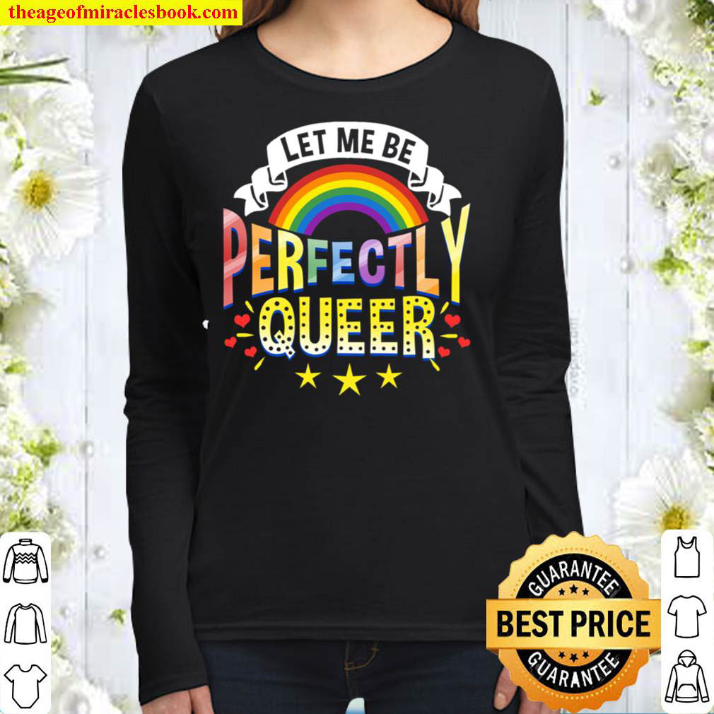 Let Me Be Perfectly Queer LGBT Pride Women Long Sleeved