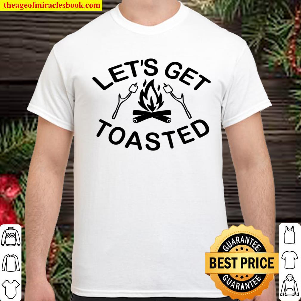Let_s Get Toasted Shirt