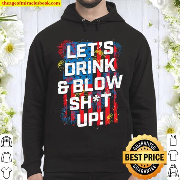 Let’s Drink Blow Shit Up Hoodie