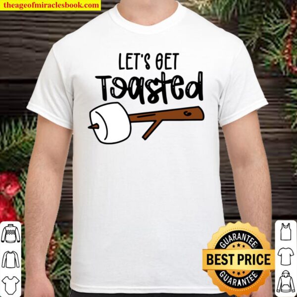 Let’s Get Toasted Shirt