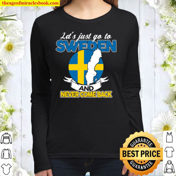 Let’s Just Go To Sweden And Never Come Back Swedish Gift Women Long Sleeved