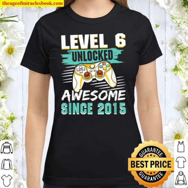 Level 6 Unlocked Awesome 2015 Video Game 6th Birthday Boys Classic Women T Shirt