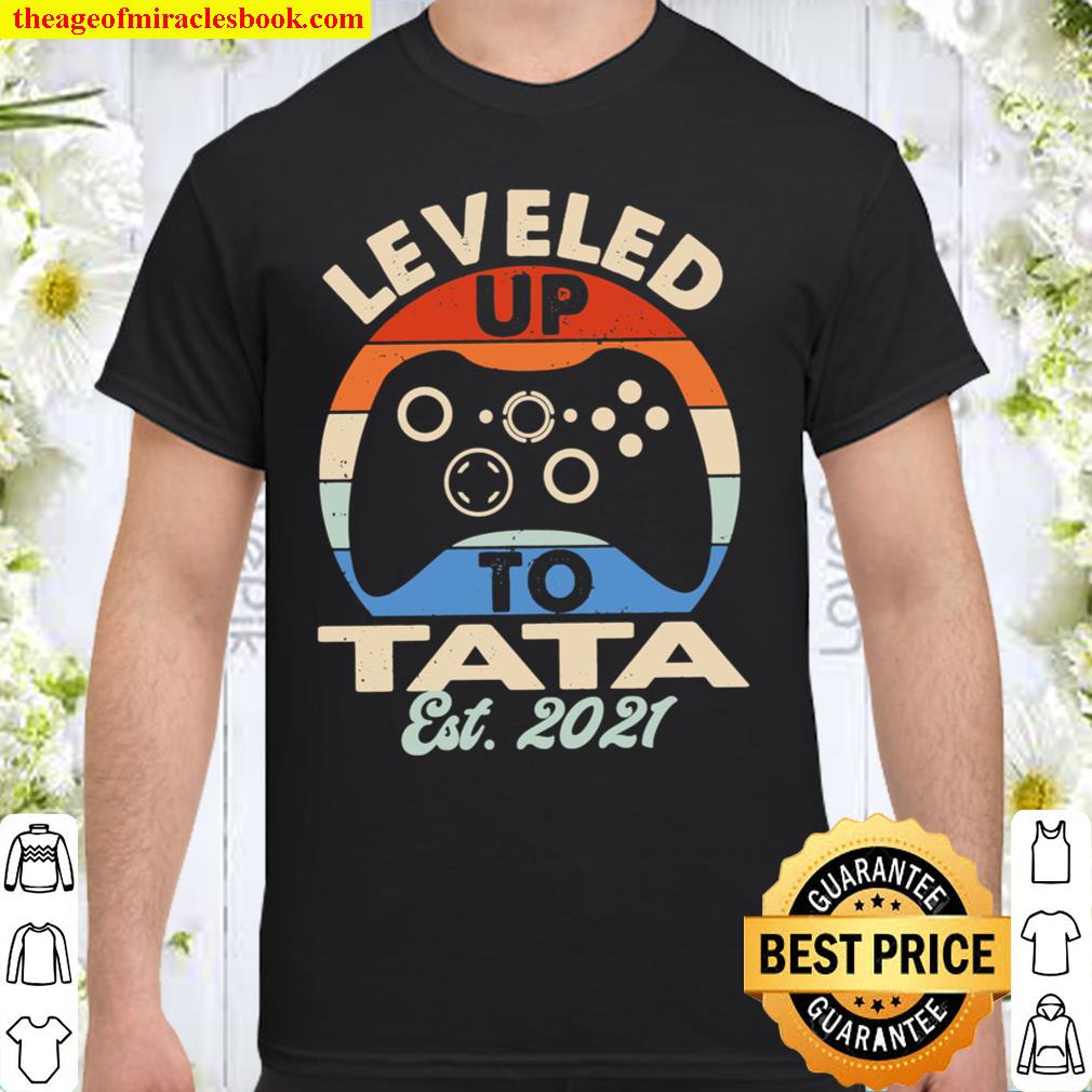 Leveled Up To Tata Est. 2021 Shirt