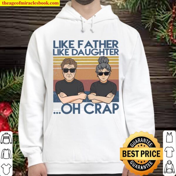Like A Father Like Daughter Oh Crap Hoodie