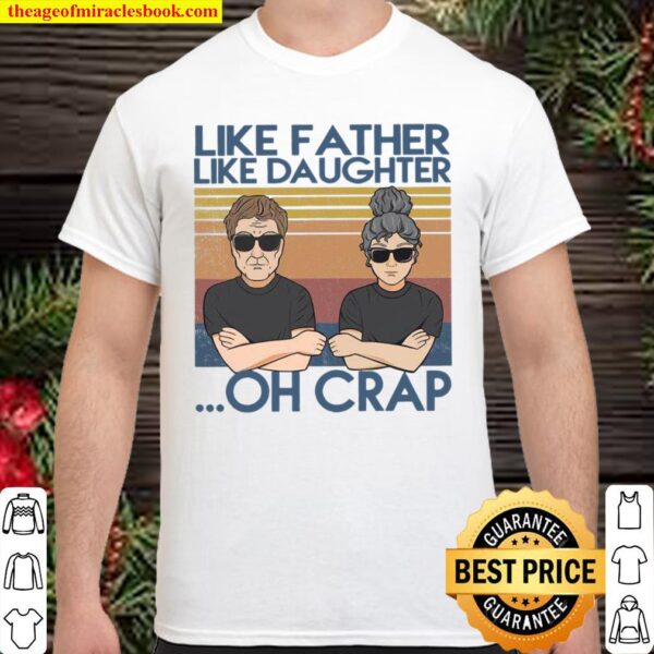 Like A Father Like Daughter Oh Crap Shirt
