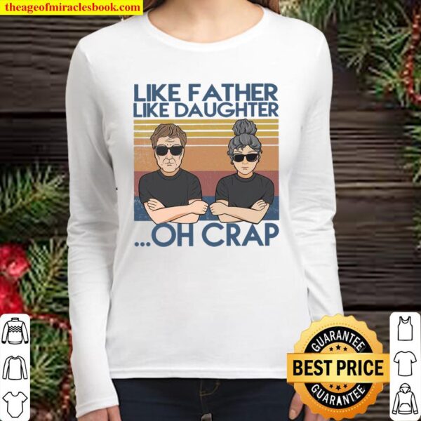 Like A Father Like Daughter Oh Crap Women Long Sleeved