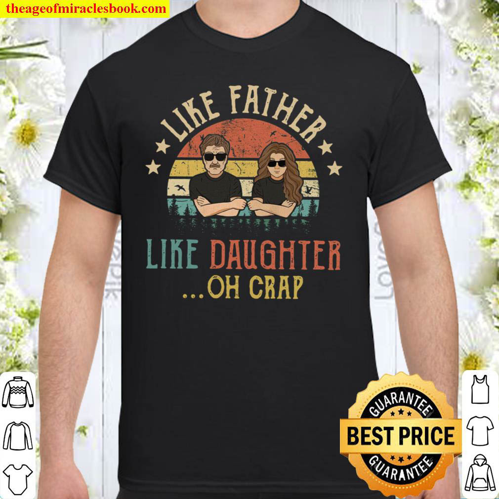 Like Father Like Daughter Oh Crap Shirt For Men Dad From Daughter Sunglasses Decor Vintage Shirt