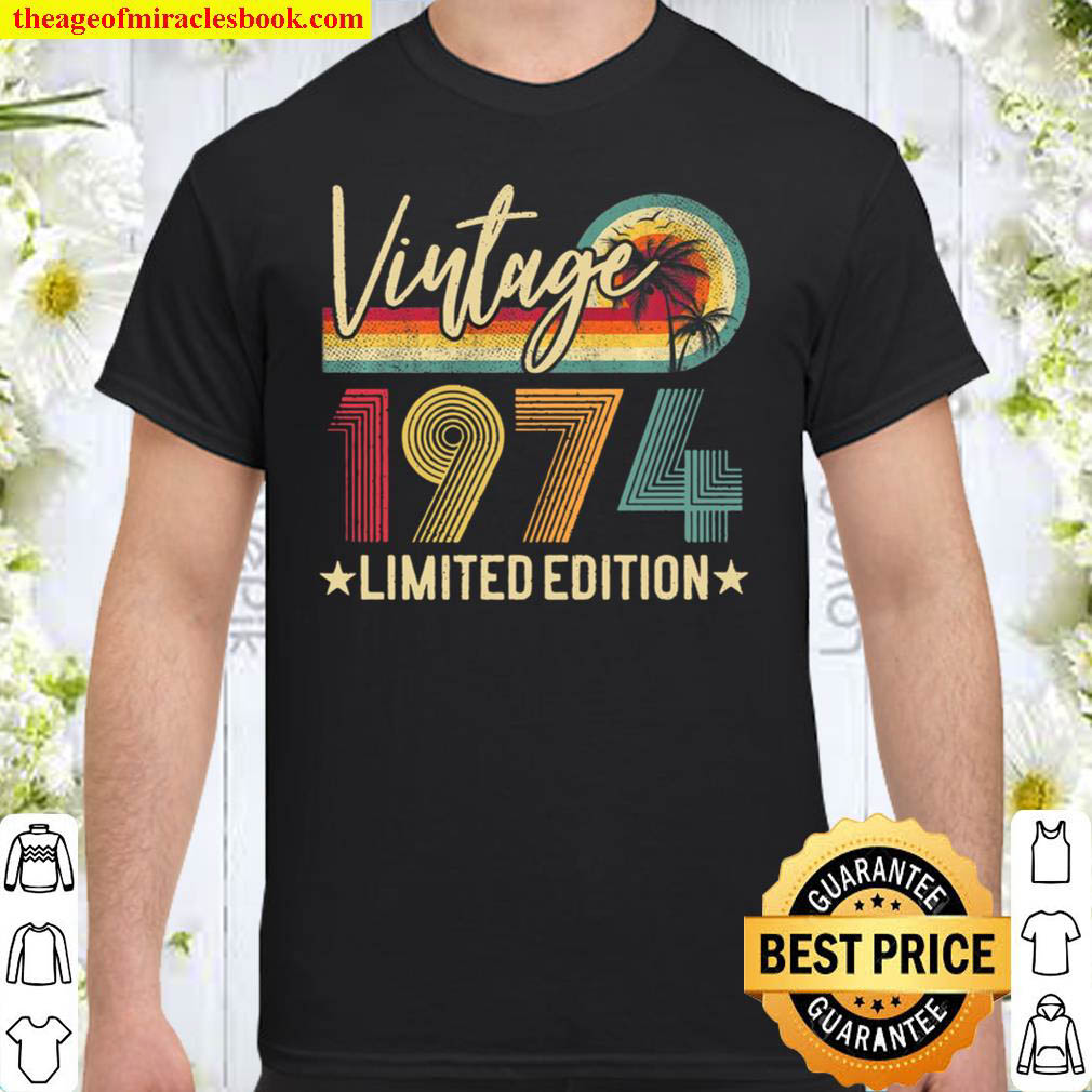 Limited Edition 1974 47Th Birthday Gift 47 Years Old Vintage Premium Shirt