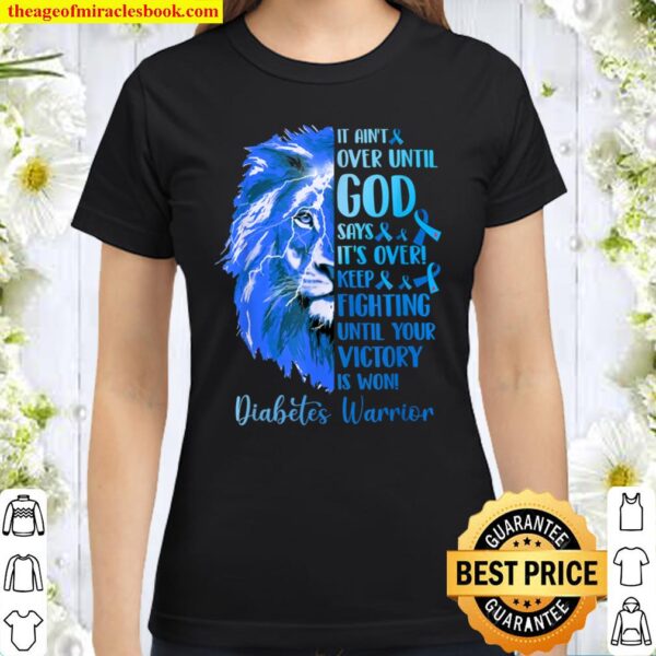 Lion Diabetes Warrior Fighting Until Your Victory Is Won Classic Women T-Shirt