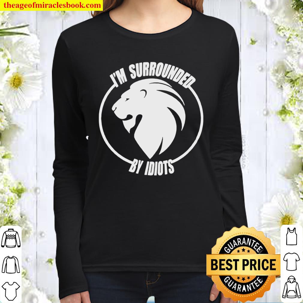 Lion I’m Surrounded By Idiots Women Long Sleeved
