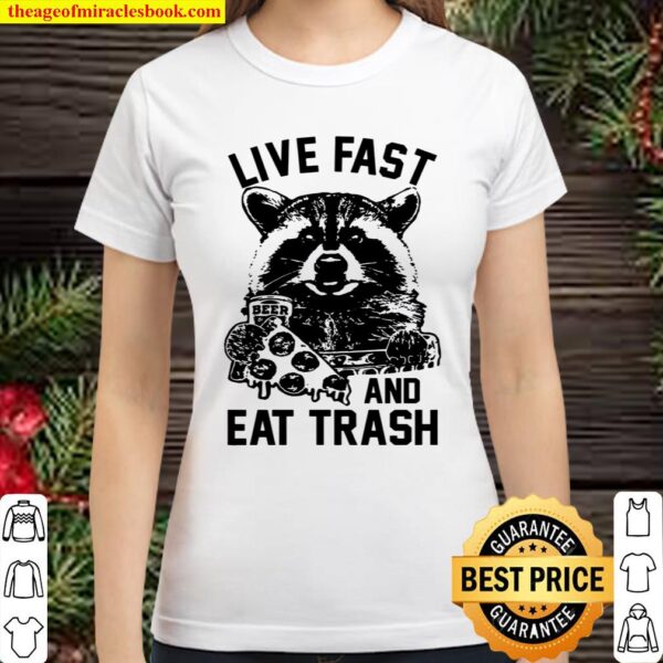 Live Fast And Eat Trash Classic Women T-Shirt