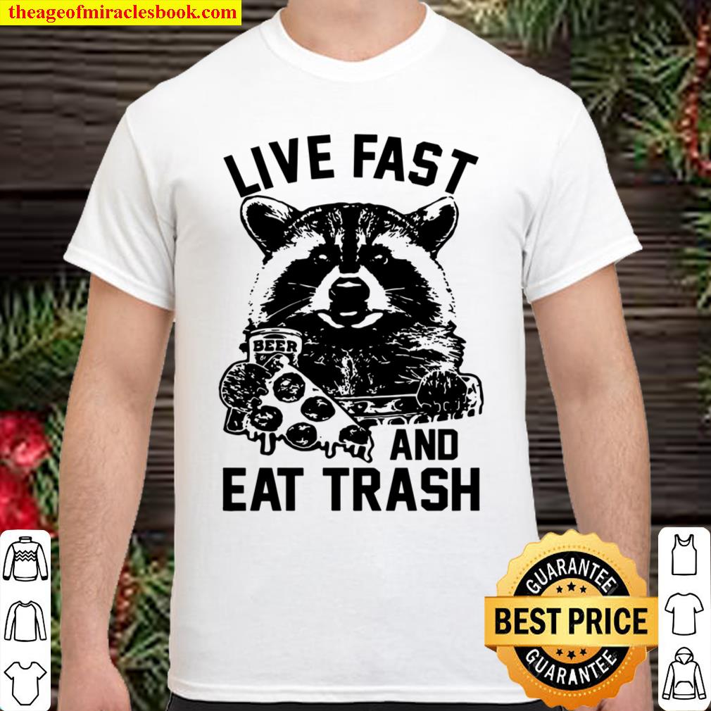 Live Fast And Eat Trash Shirt