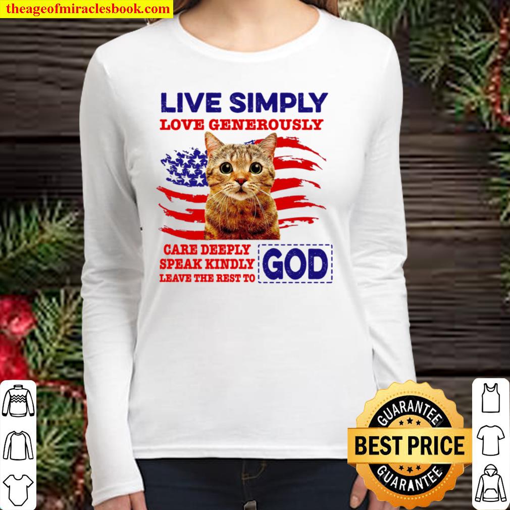 Live Simply Love Generously Care Deeply Speak Kindly Leave The Rest To Women Long Sleeved