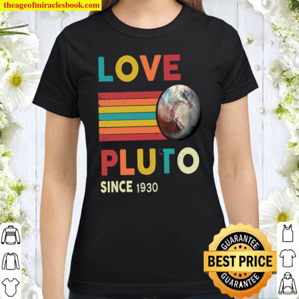 Love Pluto Since 1930 Classic Women T-Shirt