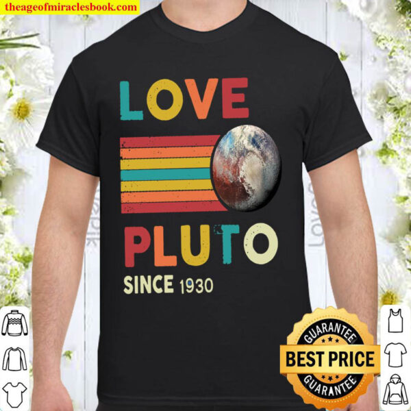 Love Pluto Since 1930 Shirt