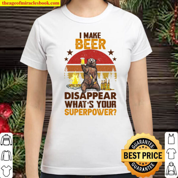 Make Beer Disappear What s Your Superpower Classic Women T Shirt