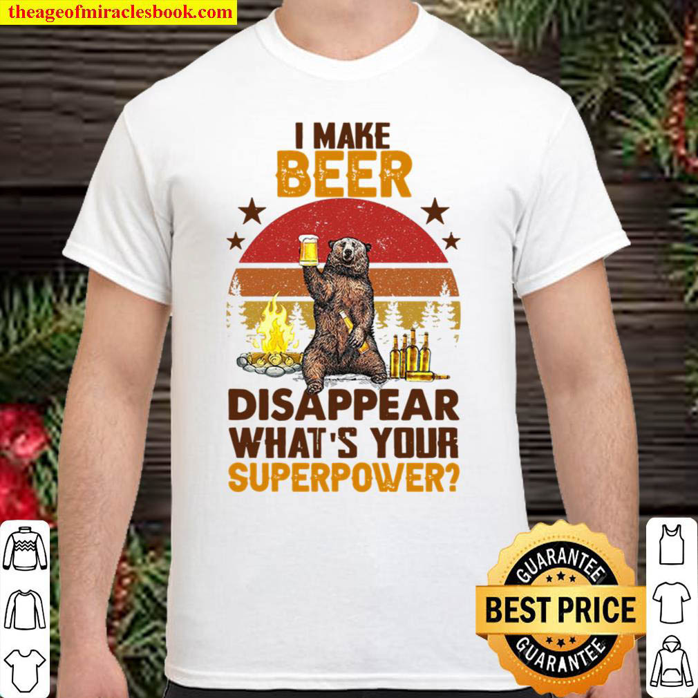 Official Make Beer Disappear What’s Your Superpower Shirt