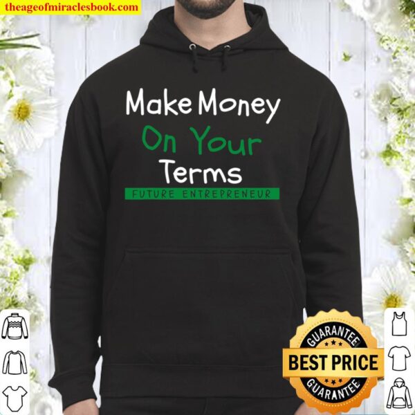 Make Money on Your Terms - Entrepreneur Hoodie