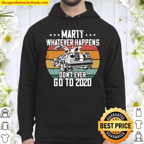 Marty Whatever Happens Dont Go To 2020 Funny Cult Movie Langarmshirt Hoodie