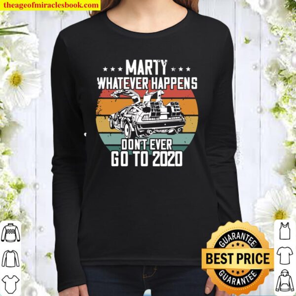 Marty Whatever Happens Dont Go To 2020 Funny Cult Movie Langarmshirt Women Long Sleeved