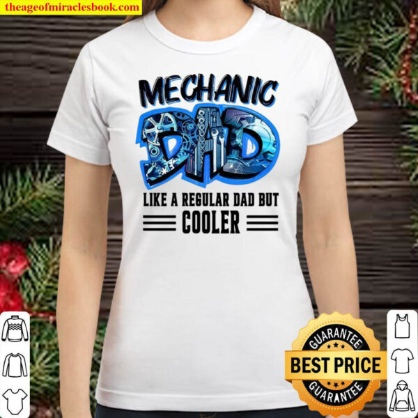 Mechanic like a regular dad but cooler Classic Women T Shirt