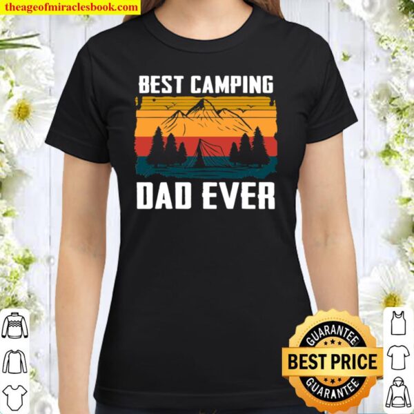 Mens Best Camping Dad Ever Fathers Who Camp Classic Women T-Shirt