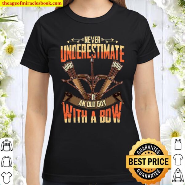 Mens Bowhunter Never Underestimate An Old Man With A Bow Classic Women T-Shirt
