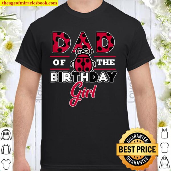 Mens Dad Of The Birthday Girl Ladybug Theme Daddy Party Shirt
