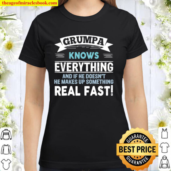 Mens Grumpa Shirt Grumpa Knows Everything Grandpa Gift Classic Women T Shirt