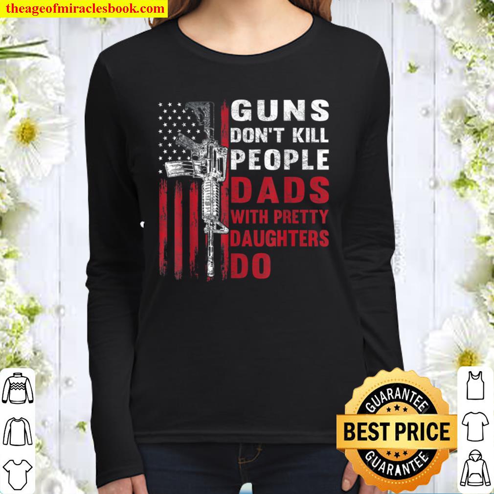 Mens Guns Don_t Kill People Dads With Pretty Daughters Humor Dad Women Long Sleeved