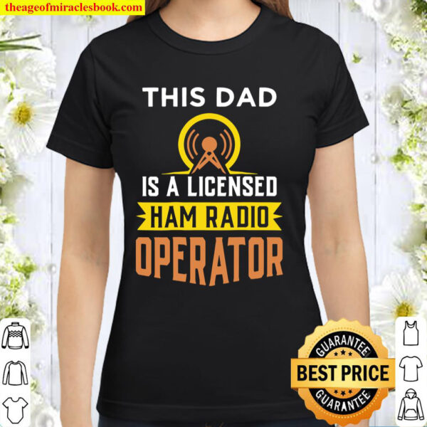 Mens Ham Radio Dad Shirts Gifts For Dads Classic Women T Shirt