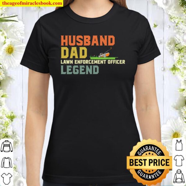 Mens Husband DAD Lawn Enforcement Officer Legend Classic Women T-Shirt