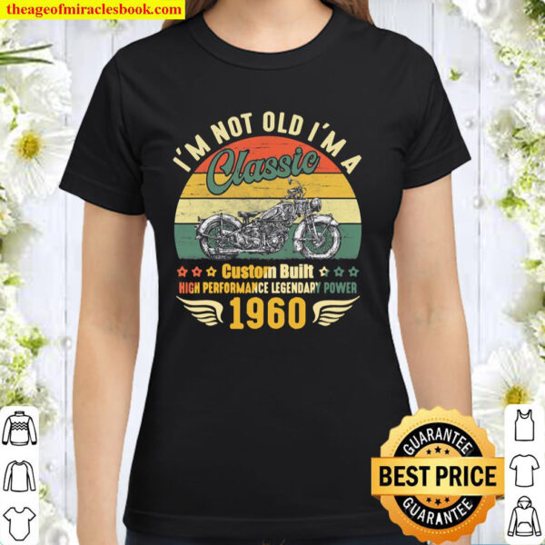Mens Im Not Old Im A Classic Motorcycle Retro Vintage Born 1960 Ver2 Classic Women T Shirt
