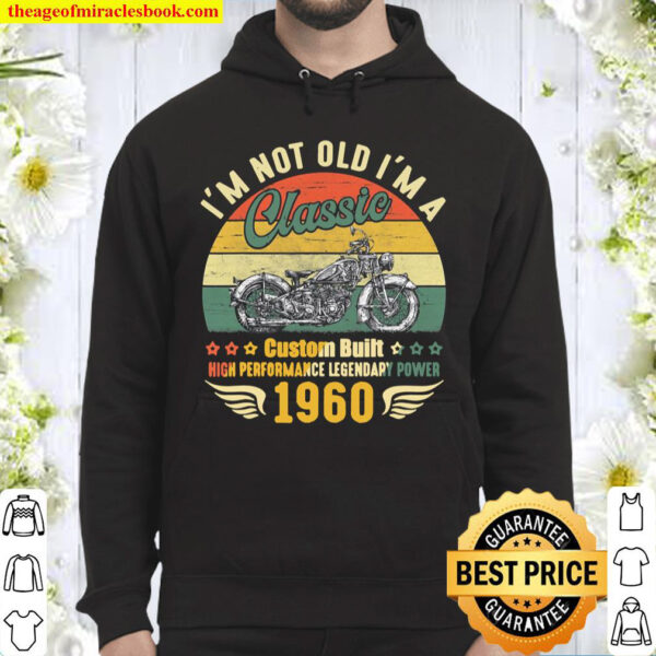 Mens Im Not Old Im A Classic Motorcycle Retro Vintage Born 1960 Ver2 Hoodie