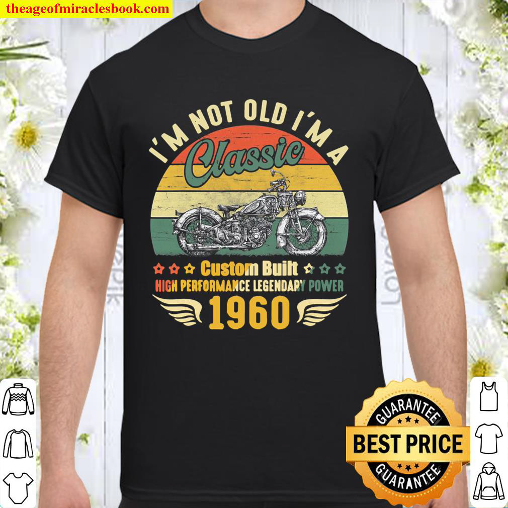 Mens Im Not Old Im A Classic Motorcycle Retro Vintage Born 1960 Ver2 Shirt