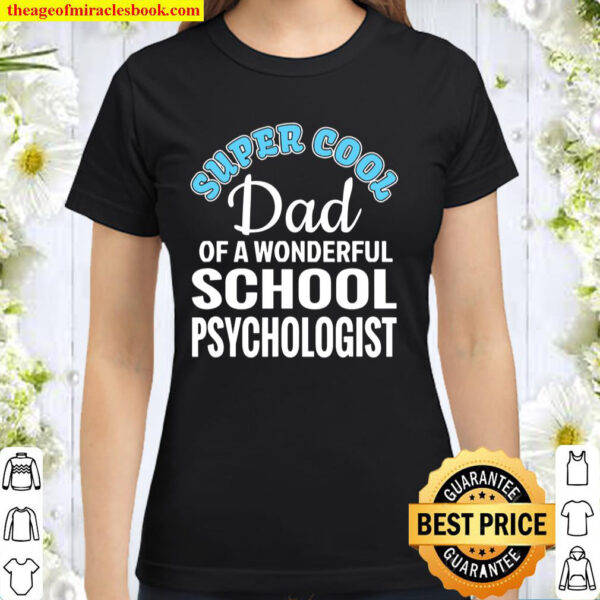 Mens Super Cool Dad Of School Psychologist Funny Gift Classic Women T Shirt