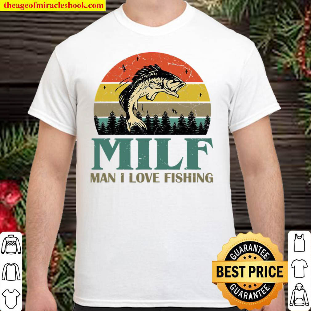 Milf-man I Love Fishing Funny Fishing Fishermen Tshirt