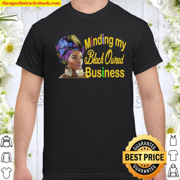 Minding My Black Owned Business Owner Boss Lady Head Wrap Shirt