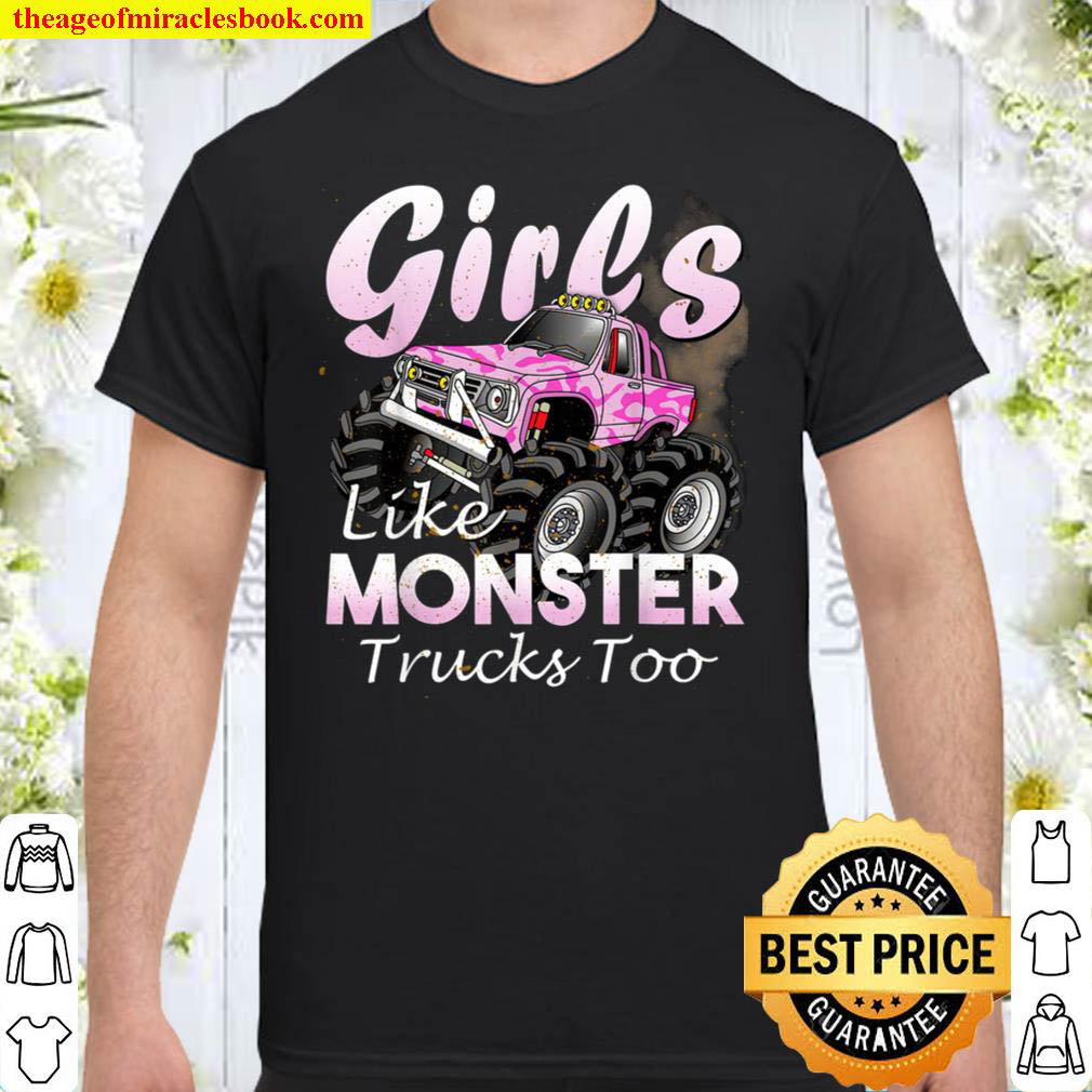 Monster Truck T Shirt Girls Like Monsters Too Birthday Gift Shirt