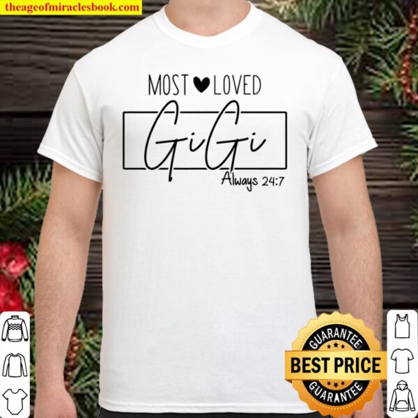 Most Loved Gigi Always 24 7 Shirt