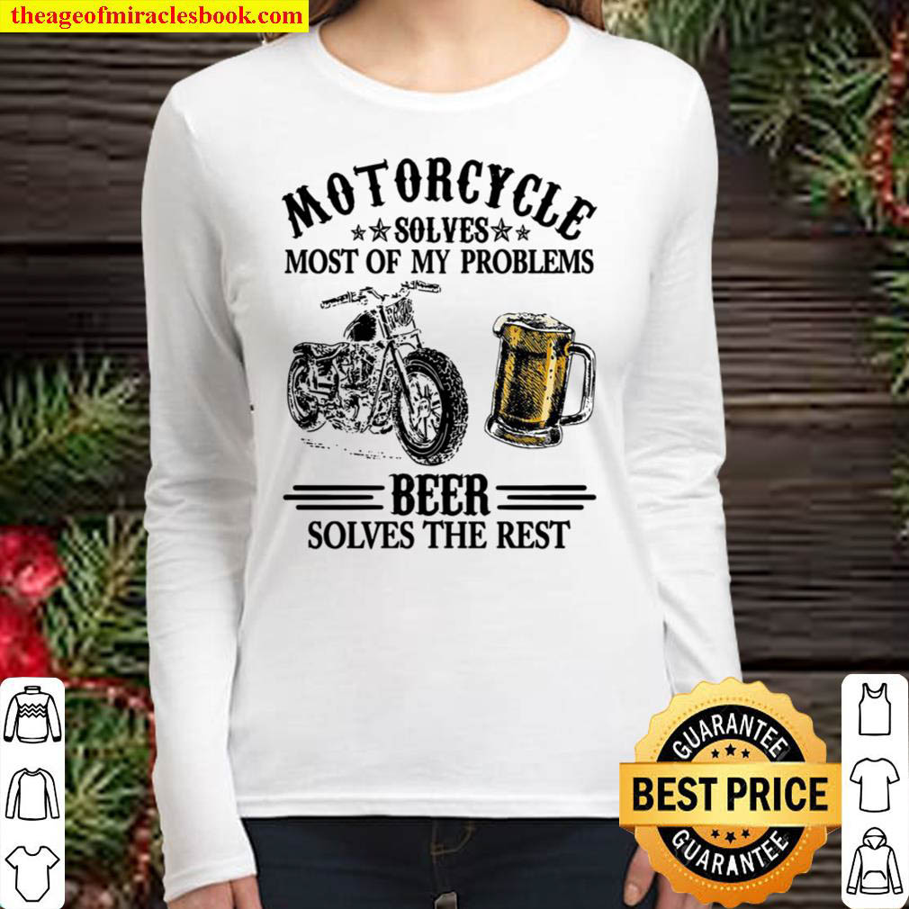 Motorcycle Solves Most Of My Problems Beer Solves The Rest Women Long Sleeved
