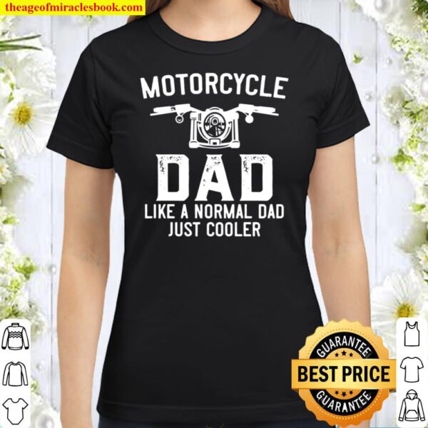 Motorcycle shirt for Dad, Motor Bike Gift Classic Women T-Shirt