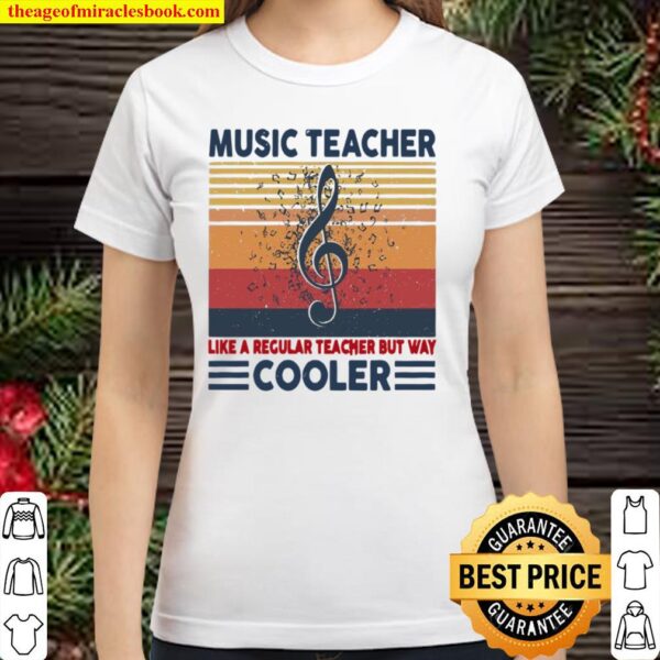 Music Teacher Like A Regular Teacher But Way Cooler Classic Women T-Shirt