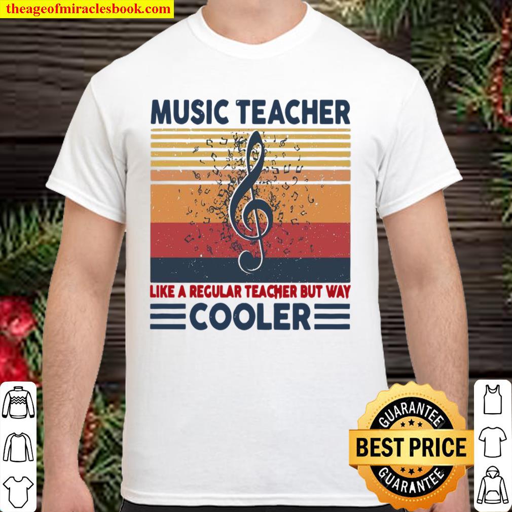 Music Teacher Like A Regular Teacher But Way Cooler Shirt
