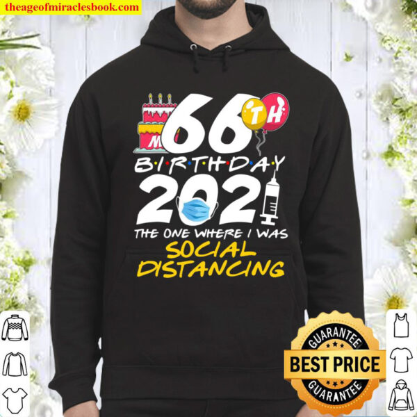 My 66Th Birthday 2021 The One Where I Was Social Distancing Hoodie