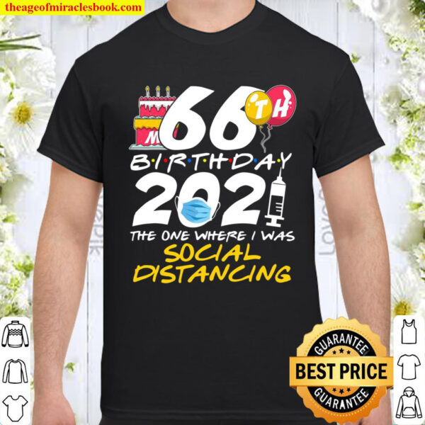 My 66Th Birthday 2021 The One Where I Was Social DistancingShirt