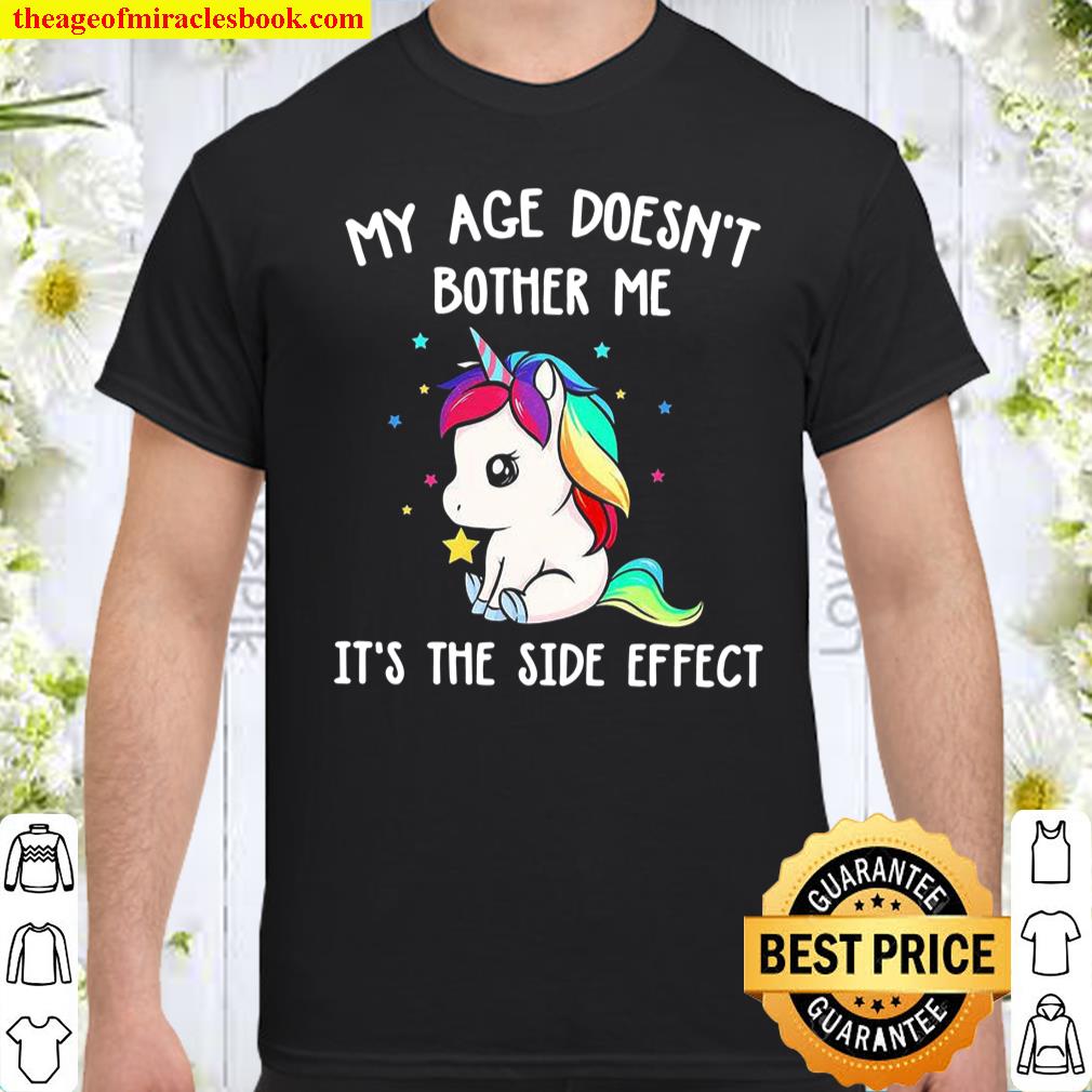 My Age Doesn’t Bother Me It’s The Side Effect Shirt