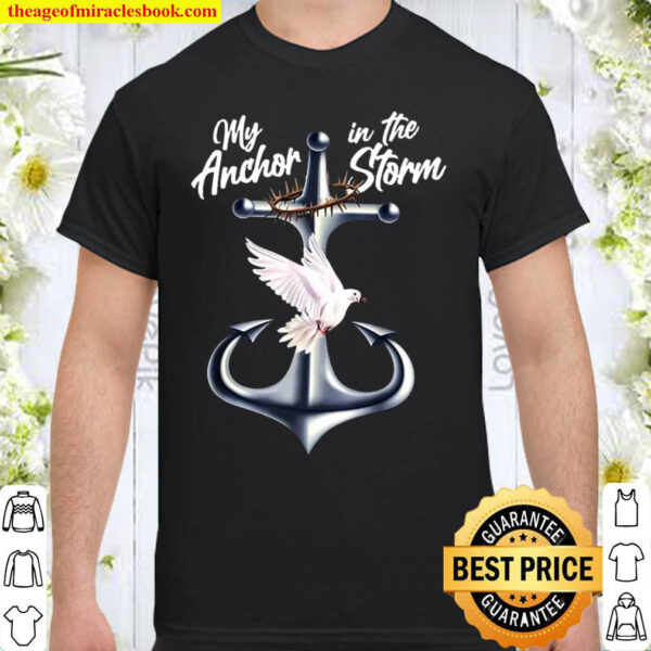 My Anchor In The Storm Shirt